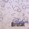 Parfum Brutal - Parfum Br...