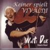 Walti Dux - Keiner Spielt Vivaldi - (CD)