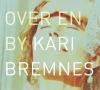 Kari Bremnes - Over En By...