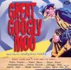 Various - Great Googly Mo...